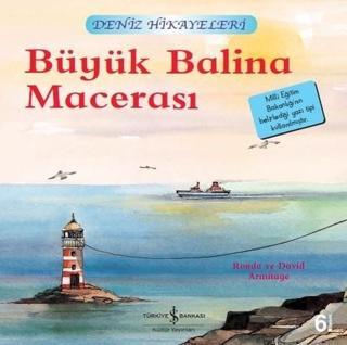 Büyük Balina Macerası-Deniz Hikayeleri-İlk Okuma Kitaplarım - Ronda&David Armitage - İş Bankası Kültür Yayınları