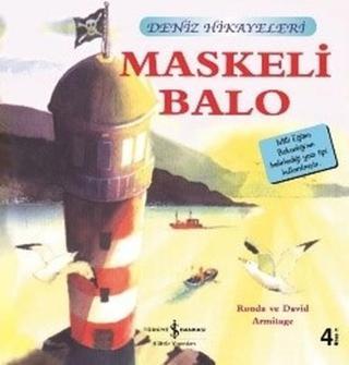 Maskeli Balo-Deniz Hikayeleri-İlk Okuma Kitaplarım - Ronda&David Armitage - İş Bankası Kültür Yayınları