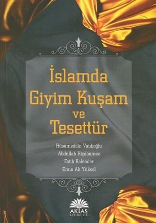 İslamda Giyim Kuşam ve Tesettür - Kolektif  - Aktaş Yayıncılık
