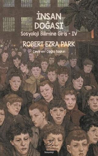 İnsan Doğası-Sosyoloji Bilimine Giriş 4 - Robert Ezra Park - Pinhan Yayıncılık