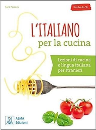 L'italiano Per La Cucina-A2 B1 - Sara Porreca - Alma