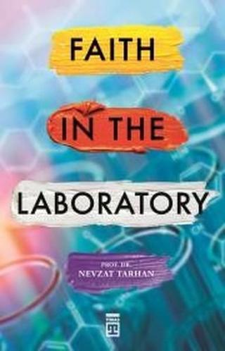 Faith in the Laboratory-İnanç Psikolojisi - Nevzat Tarhan - Timaş Yayınları