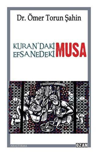 Kuran'daki Musa Efsanedeki Musa - Ömer Torun Şahin - Ozan Yayıncılık