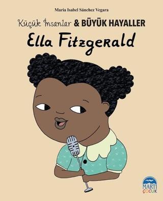 Ella Fitzgerald-Küçük İnsanlar ve Büyük Hayaller - Maria Isabel Sánchez Vegara - Martı Yayınları Yayınevi