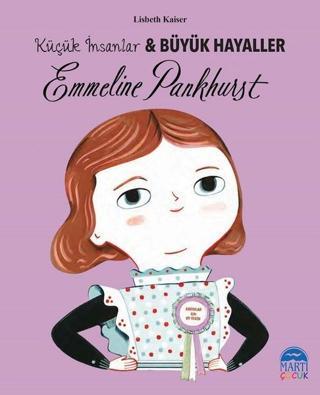 Emmeline Pankhurst-Küçük İnsanlar ve Büyük Hayaller - Lisbeth Kaiser - Martı Yayınları Yayınevi