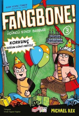Fangbone! 3 - Korkunç Doğum Günü Partisi - Üçüncü Sınıf Barbar - Irmak Taştan Kaplan - The Çocuk