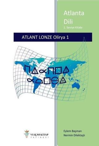 Atlant Lonze Olirya - Atlanta Dili 1. Seviye Kitabı - Eylem Başman - Verno Kitap