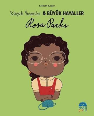 Rosa Parks-Küçük İnsanlar ve Büyük Hayaller - Lisbeth Kaiser - Martı Yayınları Yayınevi