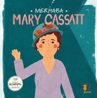 Merhaba Mary Cassatt - Sanatçıyla İlk Buluşma - Kolektif  - Hayalperest Çocuk