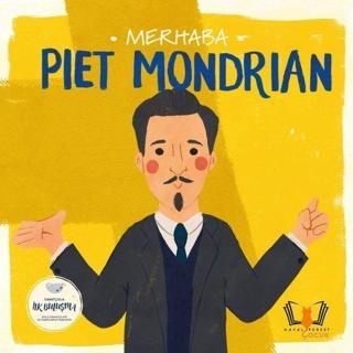 Merhaba Piet Mondrian - Sanatçıyla İlk Buluşma - Kolektif  - Hayalperest Çocuk