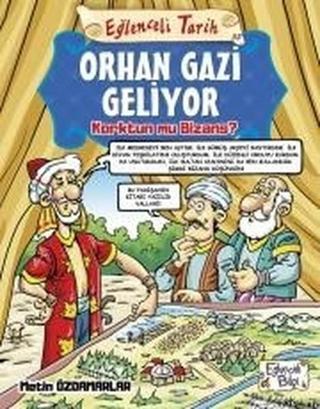 Orhan Gazi Geliyor-Eğlenceli Tarih - Metin Özdemir - Eğlenceli Bilgi