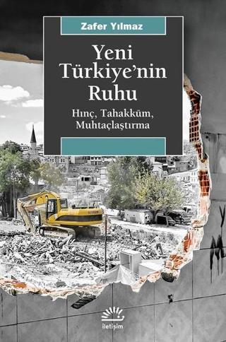 Yeni Türkiye'nin Ruhu - Zafer Yılmaz - İletişim Yayınları
