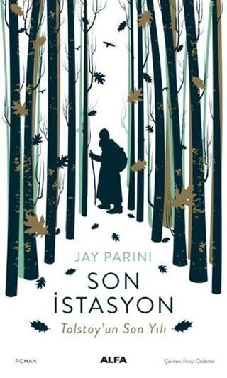 Son İstasyon-Tolstoy'un Son Yılı - Jay Parini - Alfa Yayıncılık