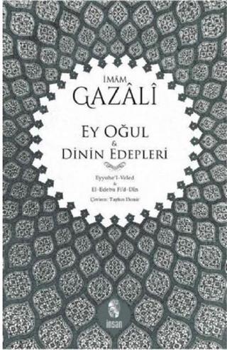 Ey Oğul ve Dinin Edepleri - İmam Gazali - İnsan Yayınları