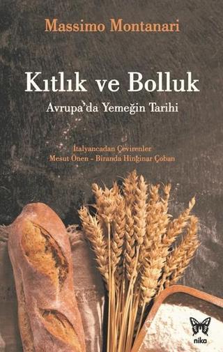 Kıtlık ve Bolluk-Avrupa'da Yemeğin Tarihi - Massimo Montanari - Nika Yayınevi