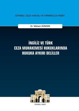 İngiliz ve Türk Ceza Muhakemesi Hukuklarında Hukuka Aykırı Deliller - Meltem Dündar - On İki Levha Yayıncılık