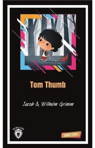 Tom Thumb-Short Story - Wilhelm Grimm - Dorlion Yayınevi