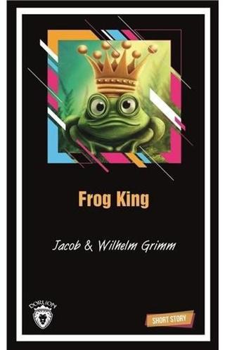 Frog King-Short Story - Wilhelm Grimm - Dorlion Yayınevi