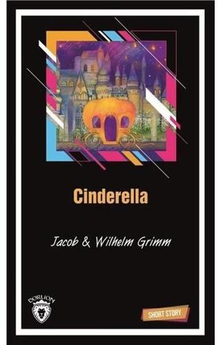 Cinderella-Short Story - Wilhelm Grimm - Dorlion Yayınevi