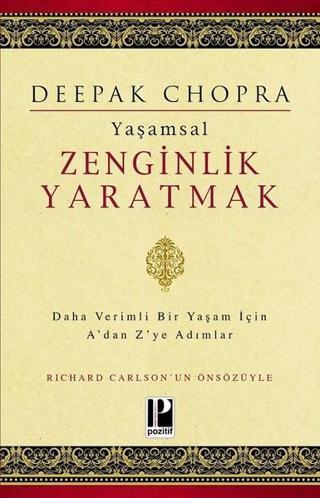 Yaşamsal Zenginlik Yaratmak - Deepak Chopra - Pozitif Yayıncılık