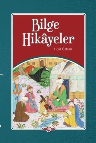 Bilge Hikayeler - Halil Öztürk - Akçağ Yayınları