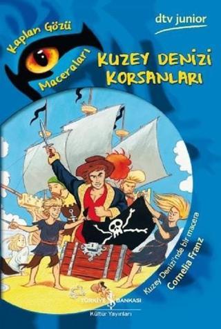 Kuzey Denizi Korsanları-Kaplan Gözü Maceraları - Cornelia Franz - İş Bankası Kültür Yayınları