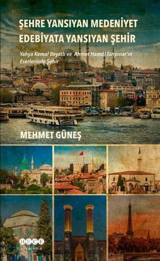 Şehre Yansıyan Medeniyet Edebiyata Yansıyan Şehir - Mehmet Güneş - Hece Yayınları