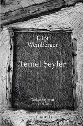Temel Şeyler - Eliot Weinberger - Heretik Yayıncılık
