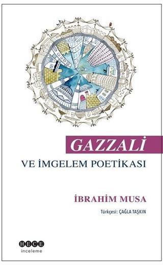 Gazzali ve İmgelem Poetikası - İbrahim Musa - Hece Yayınları