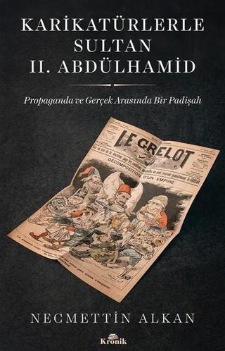 Karikatürlerle Sultan 2.Abdülhamid - Necmettin Alkan - Kronik Kitap