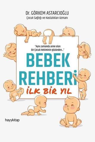 Bebek Rehberi İlk Bir Yıl - Görkem Astarcıoğlu - Hayykitap