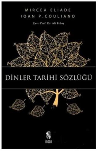 Dinler Tarihi Sözlüğü - Mircea Eliade - İnsan Yayınları