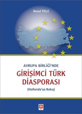 Avrupa Birliği'nde Girişimci Türk Diasporası - Resul Telli - Ekin Basım Yayın