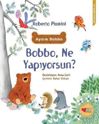 Bobbo Ne Yapıyorsun?-İlk Okuma Kitapları - Roberto Piumini - Can Çocuk Yayınları