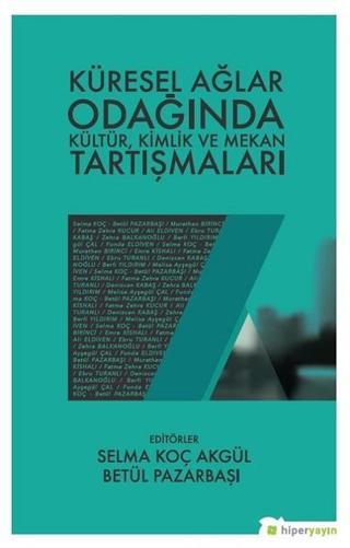 Küresel Ağlar Odağında Kültür Kimlik ve Mekan Tartışmaları - Kolektif  - Hiperlink