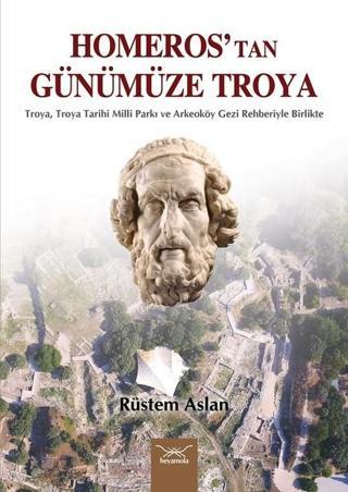 Homeros'tan Günümüze Troya - Rüstem Aslan - Heyamola Yayınları