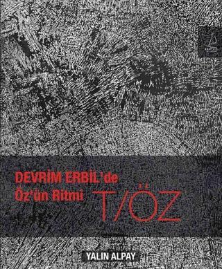 Devrim Erbil'de Öz'ün Ritmi T-Öz - Yalın Alpay - Destek Yayınları