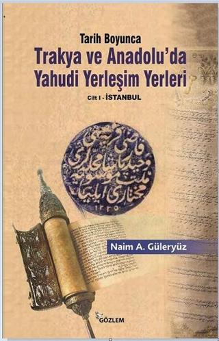 Tarih Boyunca Trakya ve Anadoluda Yahudi Yerleşim Yerleri - 2 Kitap Takım - Naim A. Güleryüz - Gözlem Gazetecilik Basın ve Yayın A