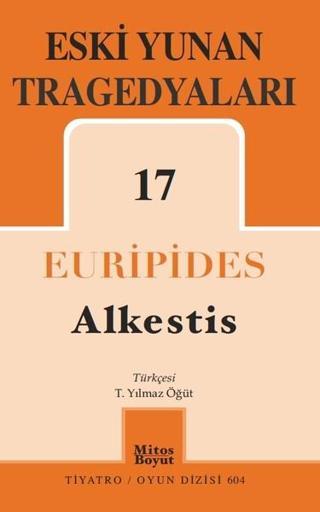 Eski Yunan Tragedyaları 17: Alkestis - Euripides  - Mitos Boyut Yayınları