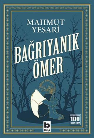 Bağrıyanık Ömer-100 Temel Eser - Mahmut Yesari - Bilgi Yayınevi