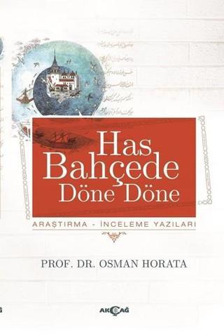 Has Bahçede Döne Döne - Osman Horata - Akçağ Yayınları