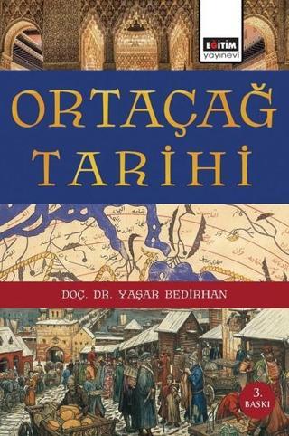 Ortaçağ Tarihi - Yaşar Bedirhan - Eğitim Yayınevi