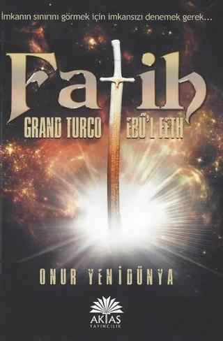 Fatih-Grand Turco Ebü'l Feth Onur Yenidünya Aktaş Yayıncılık