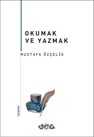 Okumak ve Yazmak - Mustafa Özçelik - Nar Yayınları