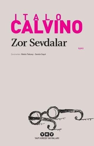 Zor Sevdalar - Italo Calvino - Yapı Kredi Yayınları