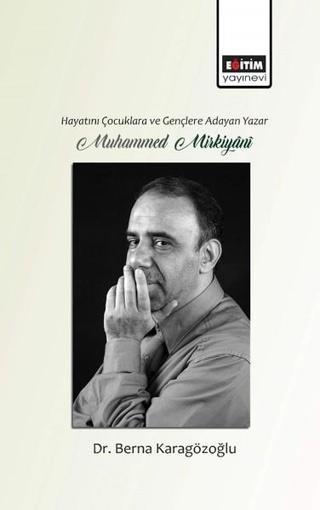 Hayatını Çocuklara ve Gençlere Adayan Yazar Muhammed Mirkiyani - Berna Karagözoğlu - Eğitim Yayınevi