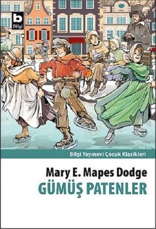 Gümüş Patenler - Mary Mapes Dodge - Bilgi Yayınevi