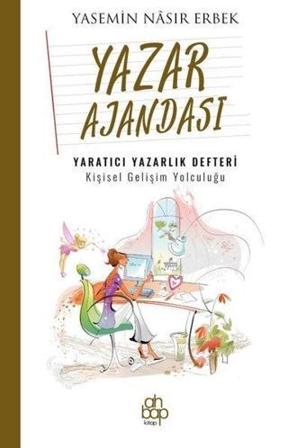 Yazar Ajandası: Yaratıcı Yazarlık Defteri - Kişisel Gelişim Yolculuğu - Yasemin Nasir Erbek - Ahbap Kitap