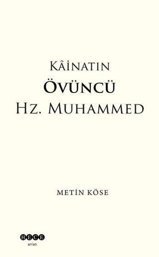 Kainatın Övüncü Hz. Muhammed - Metin Köse - Hece Yayınları