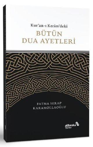 Kur'an-ı Kerim'deki Bütün Dua Ayetleri - Fatma Serap Karamollaoğlu - alBaraka Yayınları